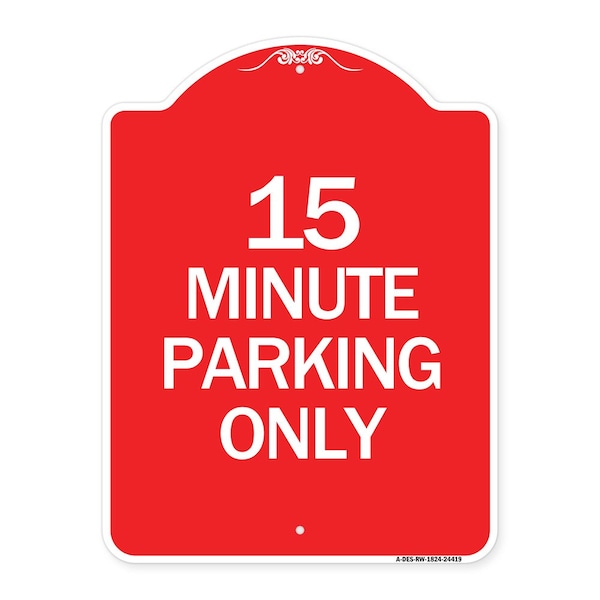 Signmission Designer Series Sign-15 Minute Parking Only, Red & White Aluminum Sign, 18" x 24", RW-1824-24419 A-DES-RW-1824-24419 - main